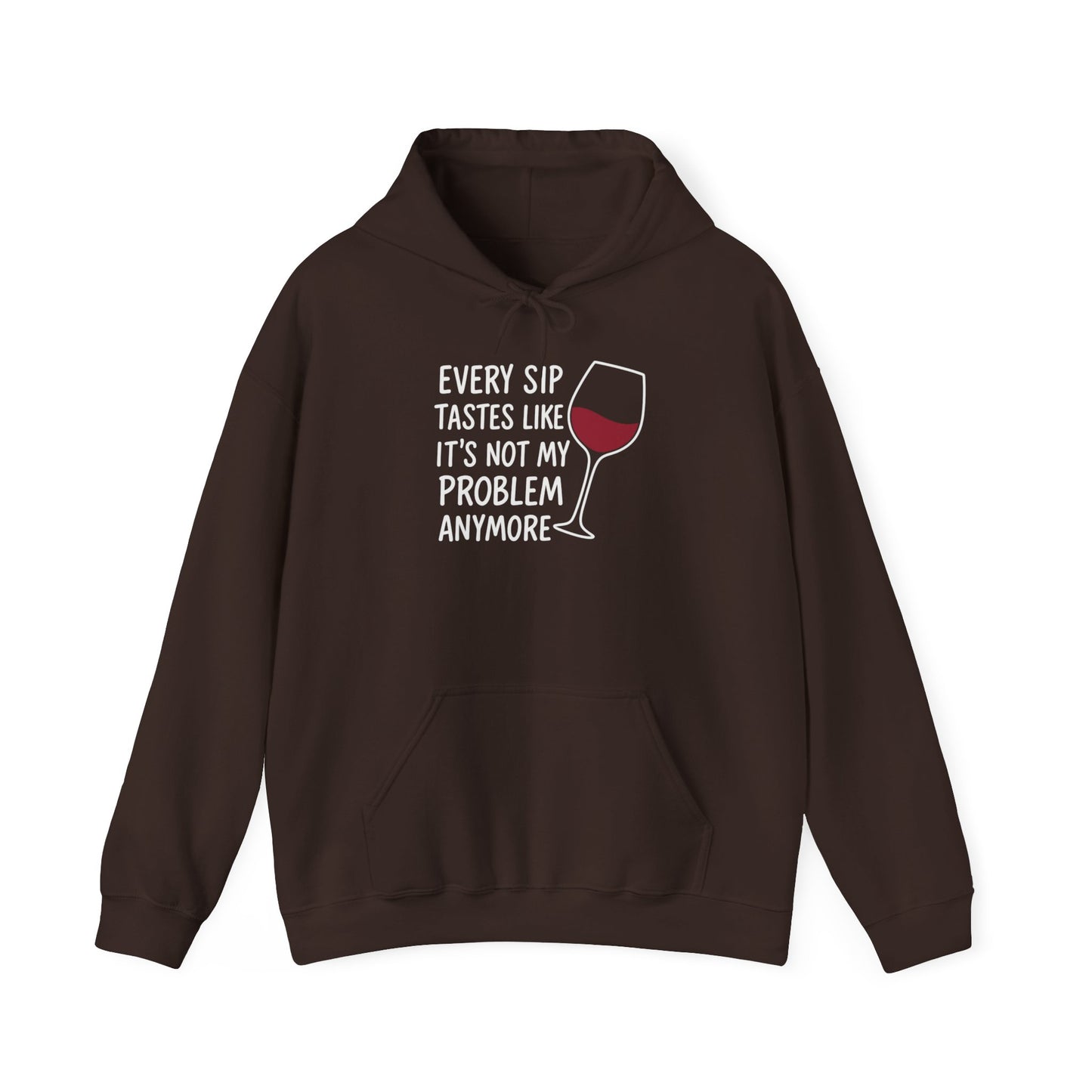 Not My Problem Anymore, Wine Hoodie | Relaxing Hooded Sweatshirt | Wine Lover Hoodie