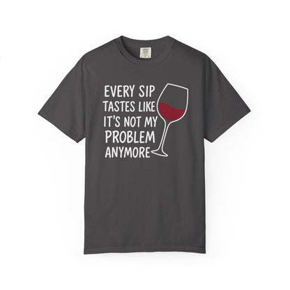 Not My Problem Anymore, Wine T-Shirt | Wine Lover T-shirt | Humorous Casual Clothing