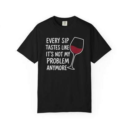 Not My Problem Anymore, Wine T-Shirt | Wine Lover T-shirt | Humorous Casual Clothing