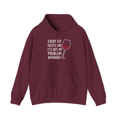 Not My Problem Anymore, Wine Hoodie | Relaxing Hooded Sweatshirt | Wine Lover Hoodie
