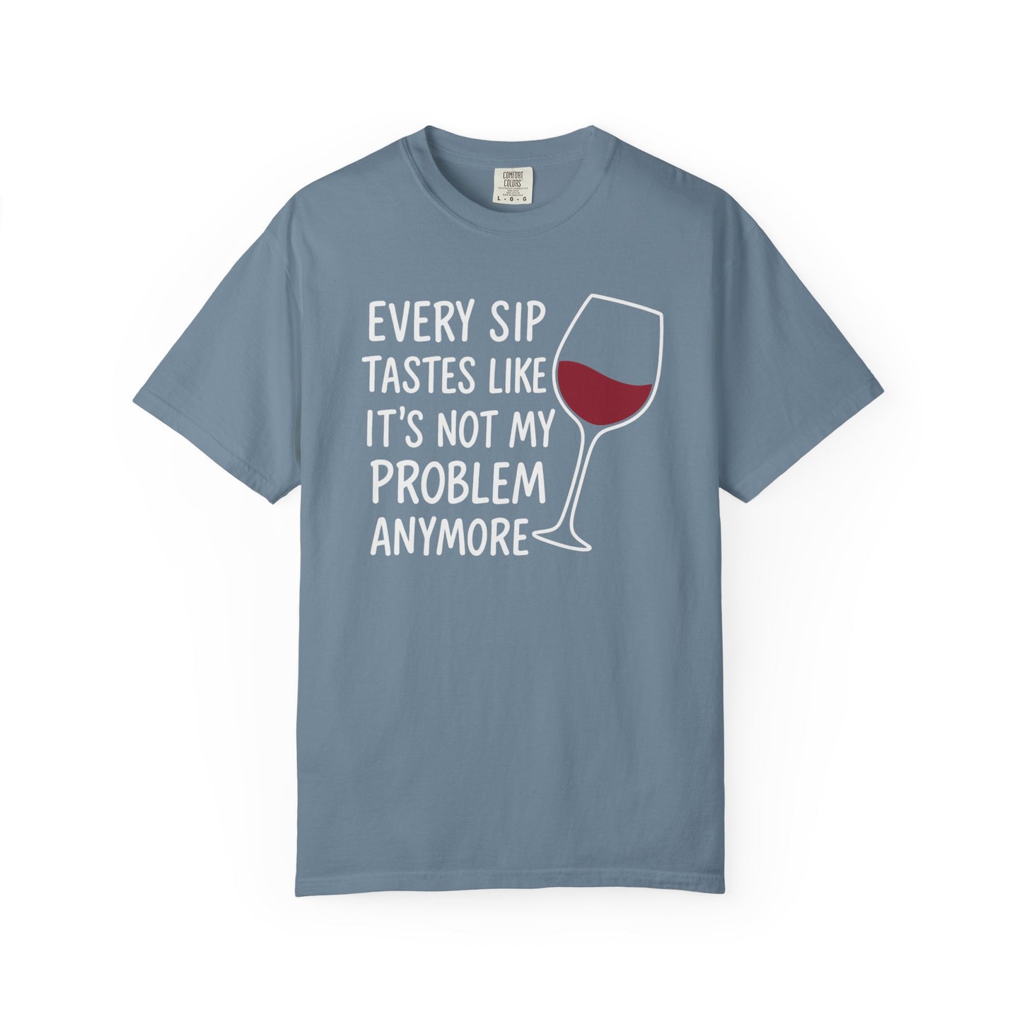 Not My Problem Anymore, Wine T-Shirt | Wine Lover T-shirt | Humorous Casual Clothing