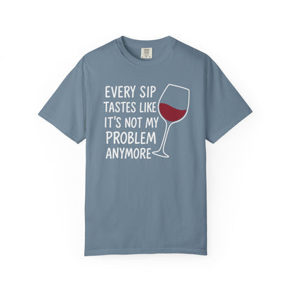 Not My Problem Anymore, Wine T-Shirt | Wine Lover T-shirt | Humorous Casual Clothing