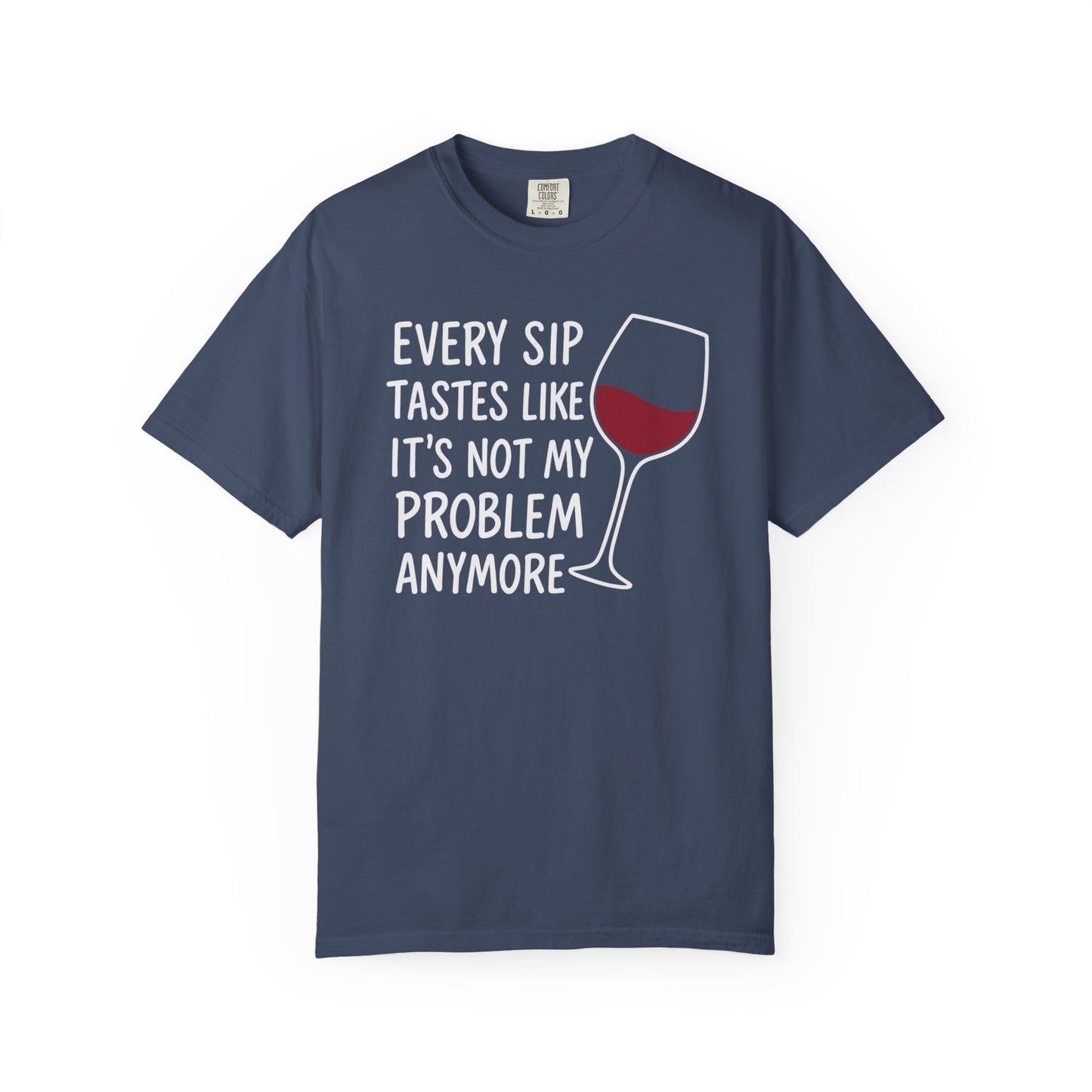 Not My Problem Anymore, Wine T-Shirt | Wine Lover T-shirt | Humorous Casual Clothing